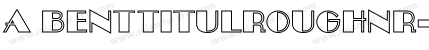 a BentTitulRoughNr字体转换